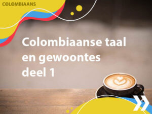 Colombiaanse-taal-en-gewoontes-deel-1