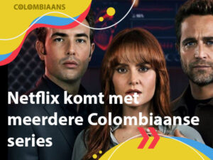 Netflix komt met meerdere Colombiaanse series